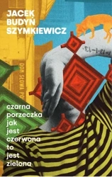 Czarna porzeczka jak jest czerwona to jest zielona - Jacek Budyń Szymkiewicz