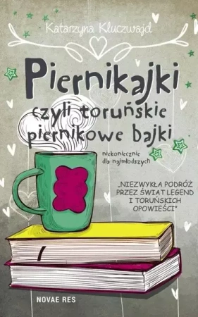 Piernikajki, czyli toruńskie piernikowe bajki - Katarzyna Kluczwajd