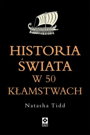 Historia świata w 50 kłamstwach - Natasha Tidd