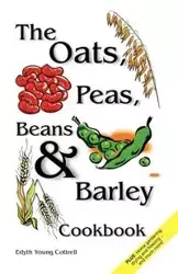 Oats, Peas, Beans & Barley Cookbook - Edyth Young Cottrell