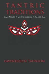 Tantric Traditions - Gwendolyn Taunton