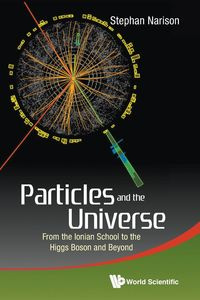 PARTICLES AND THE UNIVERSE - STEPHAN NARISON