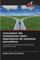 Concezioni del trattamento delle dipendenze da sostanze psicoattive - José de Oliveira Aislan