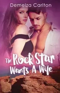 The Rock Star Wants A Wife - Carlton Demelza