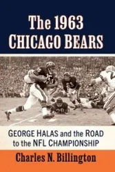 The 1963 Chicago Bears - Charles N. Billington