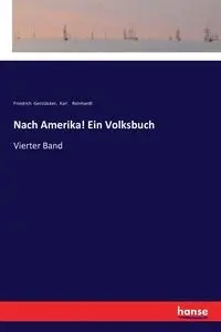 Nach Amerika! Ein Volksbuch - Gerstäcker Friedrich