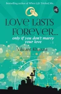 Love Lasts Forever... - Khanna Vikrant
