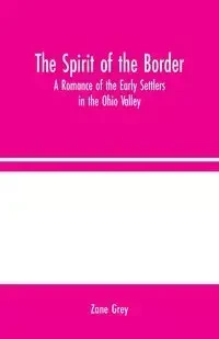 The Spirit of the Border - Zane Grey