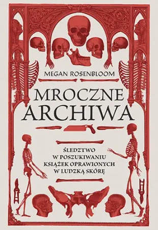 Mroczne archiwa. Śledztwo w poszukiwaniu książek oprawionych w ludzką skórę - Znak Literanova