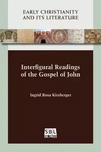 Interfigural Readings of the Gospel of John - Ingrid Rosa Kitzberger
