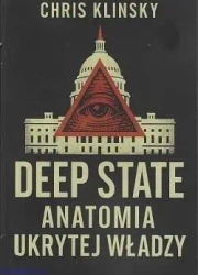 Deep state. Anatomia ukrytej władzy - Chris Klinsky