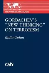Gorbachev's New Thinking on Terrorism - Golan Galia
