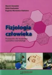 Fizjologia człowieka. Podręcznik dla studentów... - Marcin Zawadzki, Rafał Szafraniec, Eugenia Muraws