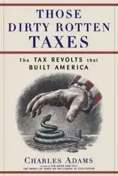 Those Dirty Rotten Taxes - Charles Adams