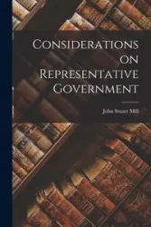 Considerations on Representative Government - John Stuart Mill