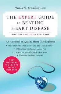 The Expert Guide to Beating Heart Disease - Harlan Krumholz M