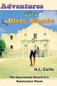 Adventures of a Dirty Blonde - Curtis Ann L