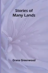 Stories of Many Lands - Grace Greenwood
