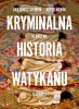 Kryminalna historia Watykanu - Artur Nowak, Arkadiusz Stempin