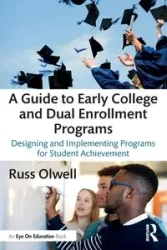 A Guide to Early College and Dual Enrollment Programs - Russ Olwell