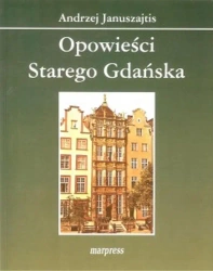 Opowieści Starego Gdańska - Andrzej Januszajtis