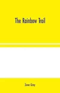 The Rainbow Trail - Zane Grey