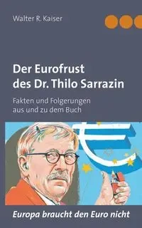 Der Eurofrust des Dr. Thilo Sarrazin - Walter R. Kaiser