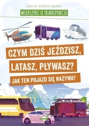 Wierszyki o transporcie. Czym dziś jeździsz... - Agnieszka Nożyńska-Demianiuk