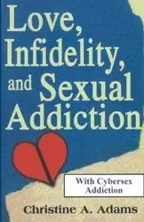 Love, Infidelity, and Sexual Addiction - Christine A. Adams