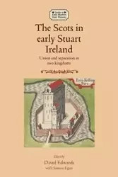 The Scots in early Stuart Ireland - Simon Egan