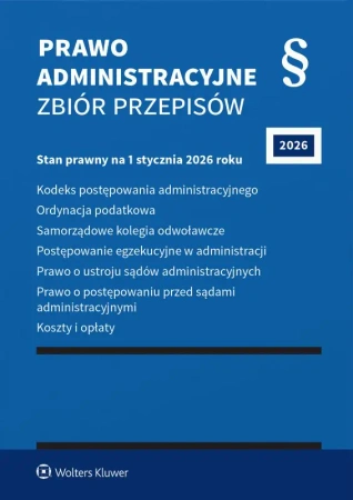 Prawo administracyjne. Zbiór przepisów. 2026 - opracowanie zbiorowe