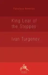 King Lear of the Steppes - Ivan Turgenev