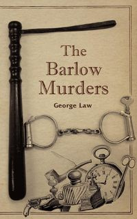 The Barlow Murders - George Law