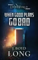 When Good Plans Go Bad - Long Boyd J.