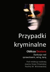 Przypadki kryminalne. Oblicza Dextera dyskusja - praca zbiorowa