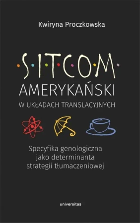 Sitcom amerykański w układach translacyjnych - Proczkowska Kwiryna