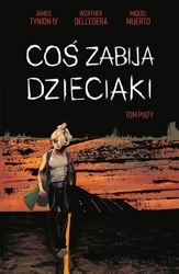 Coś zabija dzieciaki T.5 - Werther Dell'Edera, James IV Tynion, Paweł Bulski