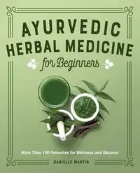 Ayurvedic Herbal Medicine for Beginners - Martin Danielle