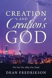 Creation and Creation's God - Dean Fredrikson