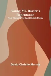 Young Mr. Barter's Repentance From "Schwartz" by David Christie Murray - Christie Murray David