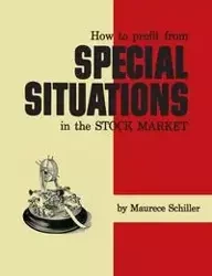 How to Profit From Special Situations in the Stock Market - Schiller Maurece