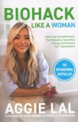 Biohack Like a Woman - Lal Aggie