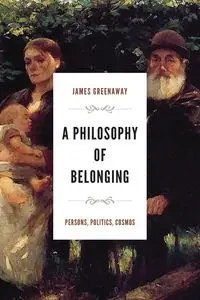 A Philosophy of Belonging - James Greenaway