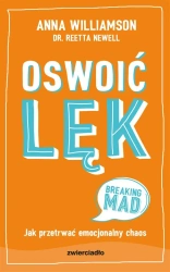 Oswoić lęk. Jak przetrwać emocjonalny chaos - Anna Williamson, Reetta Newell