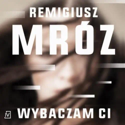 audiobook Wybaczam ci - Remigiusz Mróz