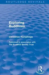 Exploring Buddhism (Routledge Revivals) - Humphreys Christmas