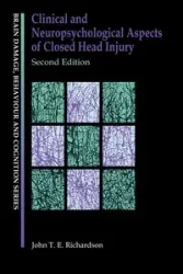 Clinical and Neuropsychological Aspects of Closed Head Injury - Richardson Dr J