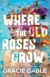 Where The Old Roses Grow - Gracie Gable