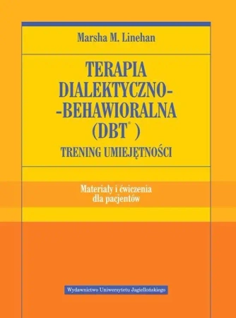 Terapia dialektyczno-behawioralna (DBT) ćwiczenia - Marsha M. Linehan