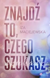 Znajdź to, czego szukasz - Maciejewska Iza